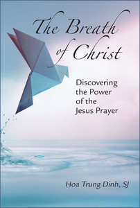 The Breath of Christ: Discovering the Power of the Jesus Prayer