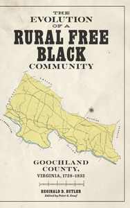 The Evolution of a Rural Free Black Community: Goochland County, Virginia, 1728-1832 - (Hardback or Cased Book)
