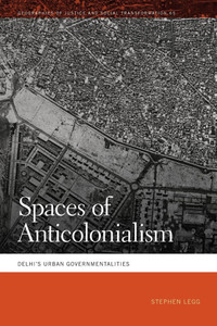 Spaces of Anticolonialism: Delhi's Urban Governmentalities - (Paperback or Softback)