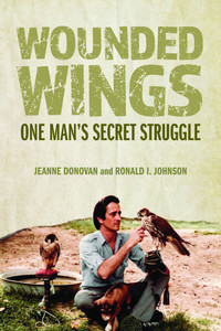 Wounded Wings: One Man's Secret Struggle Wounded Wings: One Man's Secret Struggle