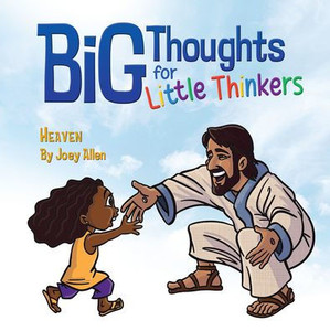Big Thoughts for Little Thinkers: Heaven Big Thoughts for Little Thinkers: Heaven