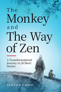 The Monkey and The Way of Zen: A Transformational Journey in 28 Short Stories-Embrace Mindfulness, Overcome Overthinking, Let Go, and Find Inner Peace - (Paperback or Softback)