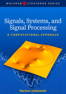 Signals, Systems, and Signal Processing: A Computational Approach Signals, Systems, and Signal Processing: A Computational Approach
