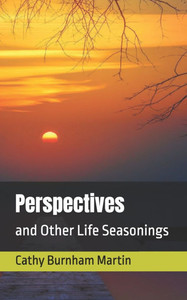 Perspectives: and Other Life Seasonings Perspectives: and Other Life Seasonings