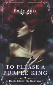 To Please A Purple King: A Dark Eldritch Romance To Please A Purple King: A Dark Eldritch Romance