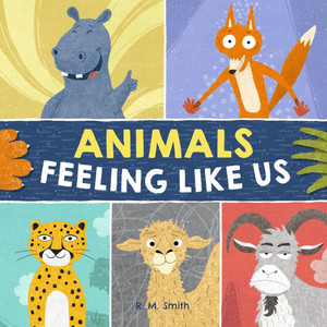 Animals Feeling Like Us: Kids Book of Emotions and Feelings - (Paperback or Softback) Animals Feeling Like Us: Kids Book of Emotions and Feelings - (Paperback or Softback)