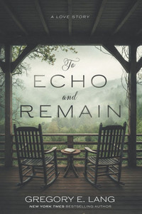 To Echo and Remain: A Love Story To Echo and Remain: A Love Story