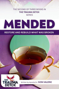 Mended: Restore and Rebuild What Was Broken Mended: Restore and Rebuild What Was Broken