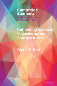 Rethinking Colonial Legacies across Southeast Asia Rethinking Colonial Legacies across Southeast Asia