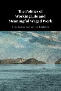 The Politics of Working Life and Meaningful Waged Work The Politics of Working Life and Meaningful Waged Work