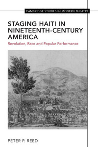 Staging Haiti in Nineteenth-Century America Staging Haiti in Nineteenth-Century America
