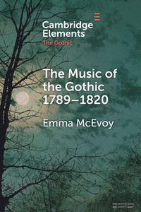 The Music of the Gothic: 1789-1820 - (Paperback or Softback) The Music of the Gothic: 1789-1820 - (Paperback or Softback)