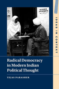 Radical Democracy in Modern Indian Political Thought Radical Democracy in Modern Indian Political Thought