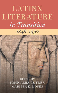Latinx Literature in Transition, 1848-1992: Volume 2 Latinx Literature in Transition, 1848-1992: Volume 2