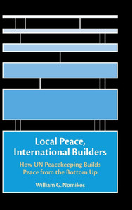 Local Peace, International Builders - (Hardback or Cased Book)