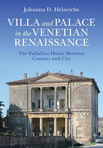 Villa and Palace in the Venetian Renaissance: The Palladian House Between Country and City