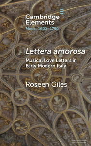 Lettera Amorosa: Musical Love-Letters in Early Modern Italy