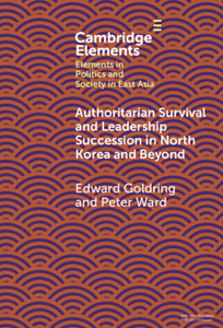 Authoritarian Survival and Leadership Succession in North Korea and Beyond - (Hardback or Cased Book)