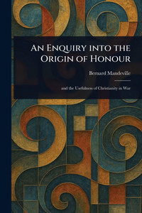 An Enquiry Into the Origin of Honour - (Paperback or Softback) An Enquiry Into the Origin of Honour - (Paperback or Softback)