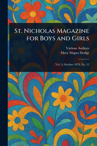 St. Nicholas Magazine for Boys and Girls - 9781022915541