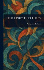 The Light That Lures - (Hardback or Cased Book) The Light That Lures - (Hardback or Cased Book)