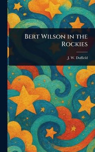 Bert Wilson in the Rockies - (Hardback or Cased Book)