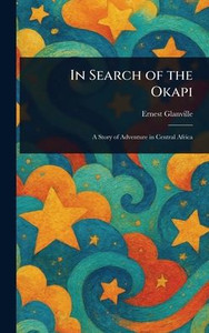 In Search of the Okapi - (Hardback or Cased Book)