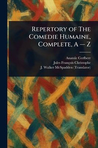 Repertory of The Comedie Humaine, Complete, A - Z - (Paperback or Softback)