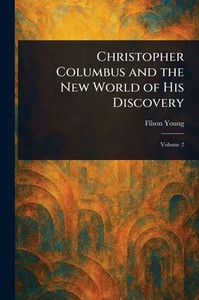Christopher Columbus and the New World of His Discovery - 9781022925427 Christopher Columbus and the New World of His Discovery - 9781022925427