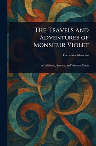 The Travels and Adventures of Monsieur Violet - (Paperback or Softback) The Travels and Adventures of Monsieur Violet - (Paperback or Softback)