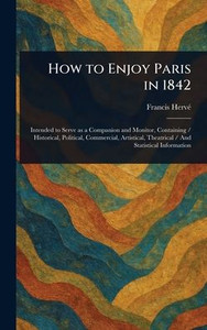 How to Enjoy Paris in 1842 - (Hardback or Cased Book) How to Enjoy Paris in 1842 - (Hardback or Cased Book)