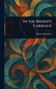 In the Bishop's Carriage - (Hardback or Cased Book) In the Bishop's Carriage - (Hardback or Cased Book)