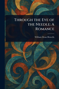 Through the Eye of the Needle: A Romance - (Paperback or Softback) Through the Eye of the Needle: A Romance - (Paperback or Softback)