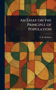 An Essay on the Principle of Population - (Hardback or Cased Book)