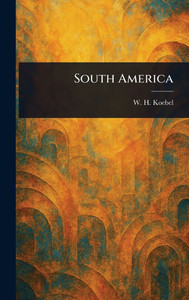 South America - (Hardback or Cased Book) South America - (Hardback or Cased Book)
