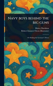 Navy Boys Behind the Big Guns - (Hardback or Cased Book) Navy Boys Behind the Big Guns - (Hardback or Cased Book)