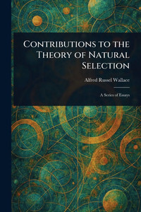 Contributions to the Theory of Natural Selection - (Paperback or Softback)