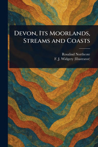 Devon, Its Moorlands, Streams and Coasts - (Paperback or Softback)