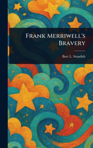 Frank Merriwell's Bravery - (Hardback or Cased Book)