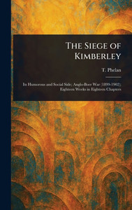 The Siege of Kimberley - (Hardback or Cased Book) The Siege of Kimberley - (Hardback or Cased Book)