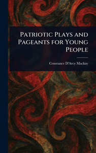 Patriotic Plays and Pageants for Young People - (Hardback or Cased Book)