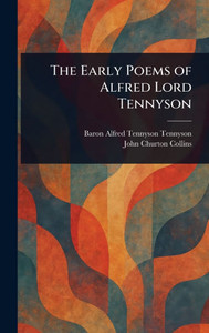 The Early Poems of Alfred Lord Tennyson - (Hardback or Cased Book) The Early Poems of Alfred Lord Tennyson - (Hardback or Cased Book)