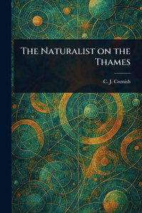 The Naturalist on the Thames - (Paperback or Softback) The Naturalist on the Thames - (Paperback or Softback)
