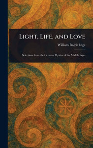 Light, Life, and Love - (Hardback or Cased Book)