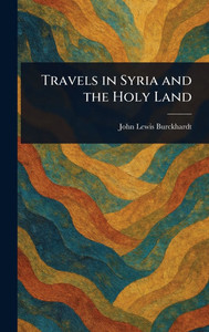 Travels in Syria and the Holy Land - (Hardback or Cased Book)