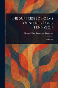 The Suppressed Poems of Alfred Lord Tennyson - (Paperback or Softback)