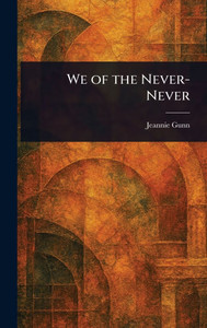 We of the Never-Never - (Hardback or Cased Book)