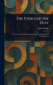 The Ethics of the Dust - (Hardback or Cased Book) The Ethics of the Dust - (Hardback or Cased Book)