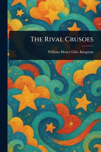 The Rival Crusoes - 9781022968165