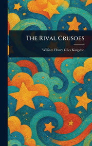 The Rival Crusoes - (Hardback or Cased Book)